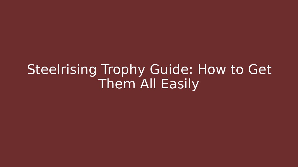Steelrising Trophy Guide: How to Get Them All Easily