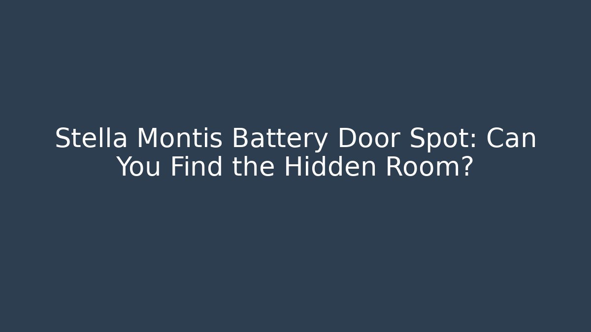 Stella Montis Battery Door Spot: Can You Find the Hidden Room?