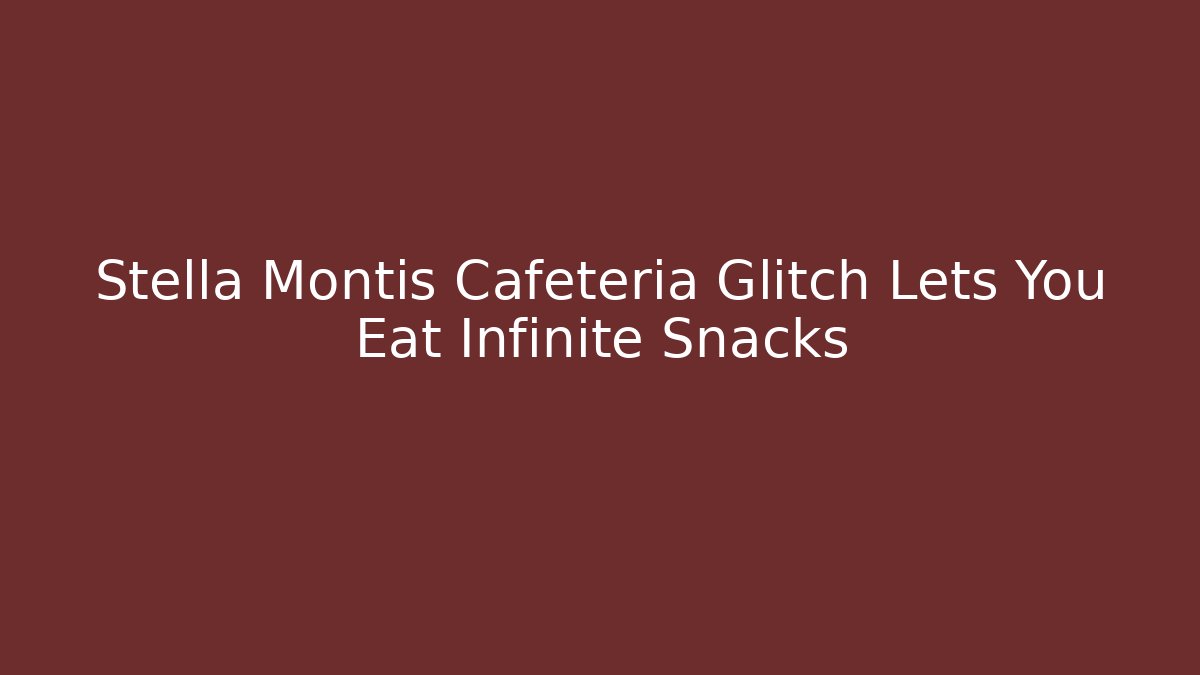 Stella Montis Cafeteria Glitch Lets You Eat Infinite Snacks