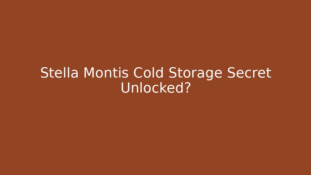 Stella Montis Cold Storage Secret Unlocked?