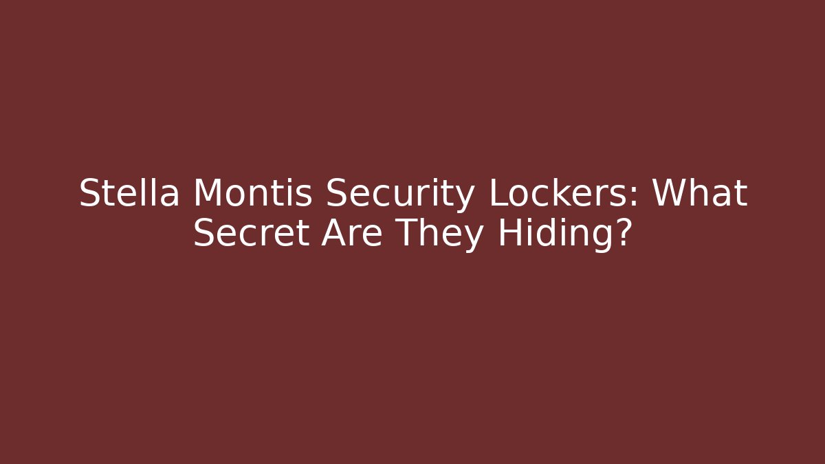 Stella Montis Security Lockers: What Secret Are They Hiding? - Critter Realm