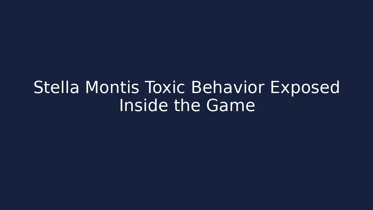 Stella Montis Toxic Behavior Exposed Inside the Game