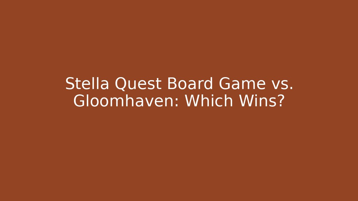 Stella Quest Board Game vs. Gloomhaven: Which Wins?