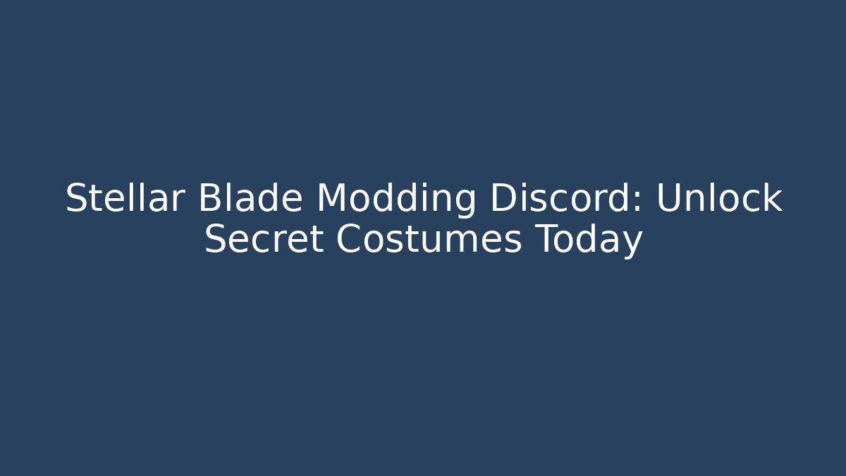 Stellar Blade Modding Discord: Unlock Secret Costumes Today