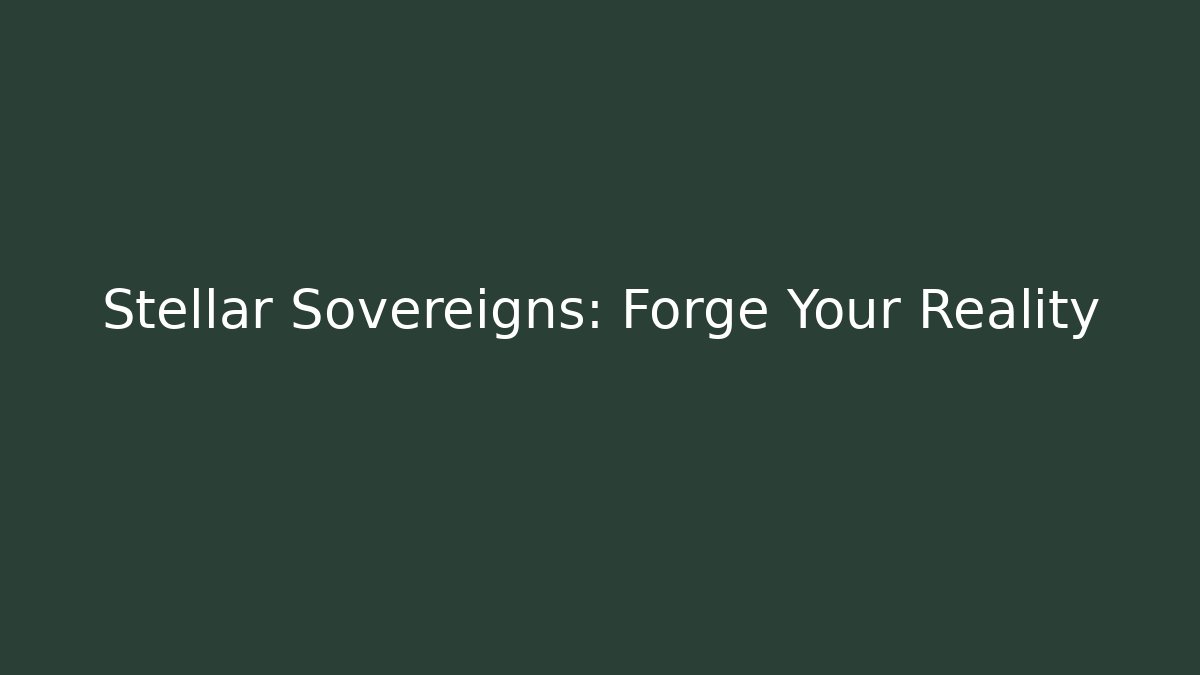 Stellar Sovereigns: Forge Your Reality