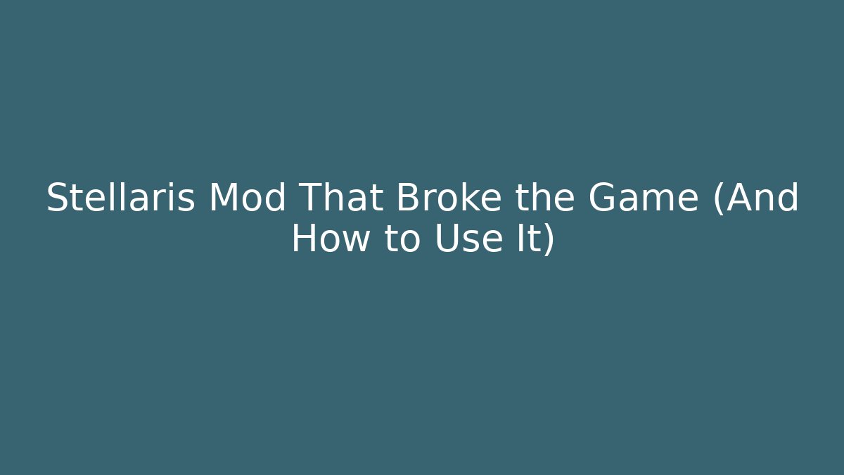 Stellaris Mod That Broke the Game (And How to Use It)