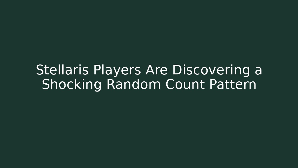 Stellaris Players Are Discovering a Shocking Random Count Pattern