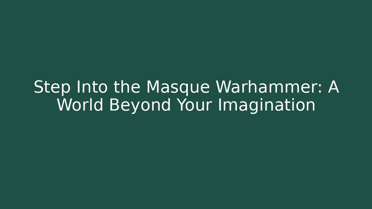 Step Into the Masque Warhammer: A World Beyond Your Imagination - Critter Realm