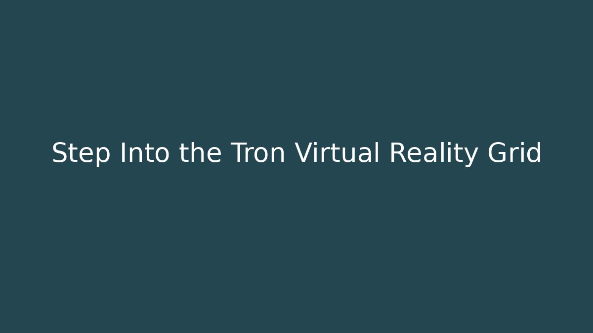Step Into the Tron Virtual Reality Grid - Critter Realm
