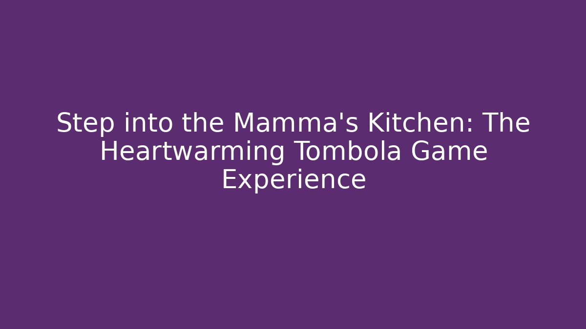 Step into the Mamma’s Kitchen: The Heartwarming Tombola Game Experience