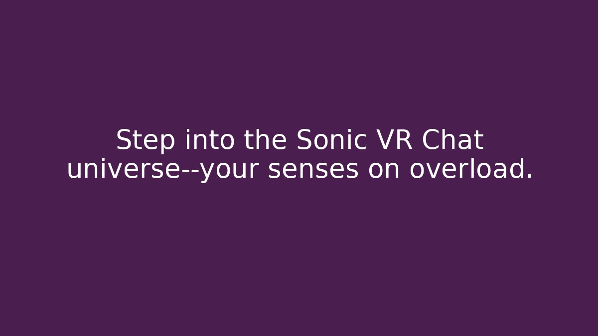 Step into the Sonic VR Chat universe—your senses on overload. - Critter Realm