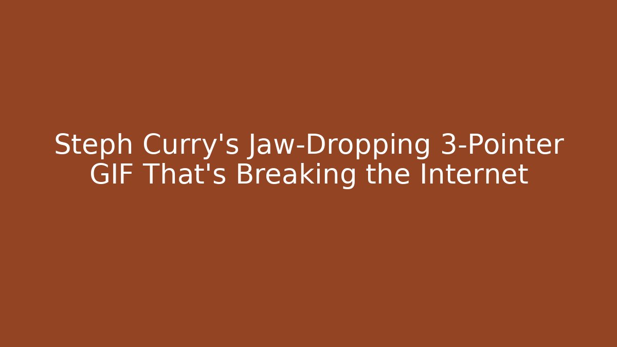 Steph Curry's Jaw-Dropping 3-Pointer GIF That's Breaking the Internet