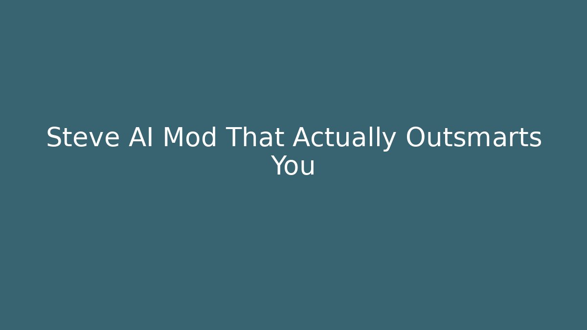 Steve AI Mod That Actually Outsmarts You