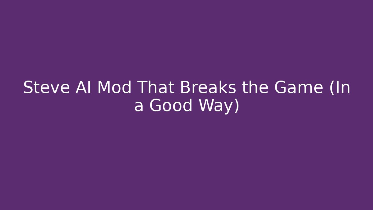 Steve AI Mod That Breaks the Game (In a Good Way) - Critter Realm