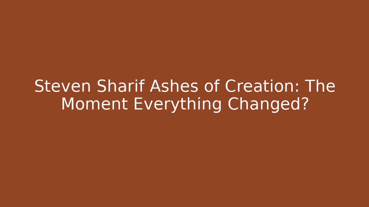 Steven Sharif Ashes of Creation: The Moment Everything Changed?