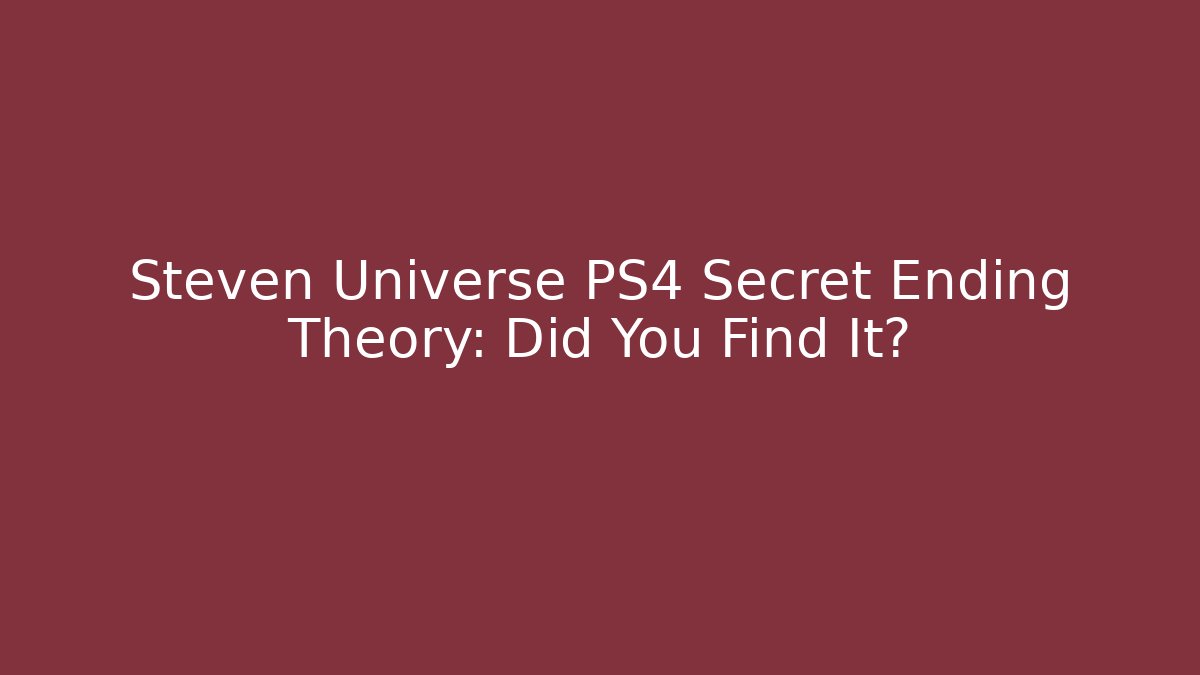 Steven Universe PS4 Secret Ending Theory: Did You Find It?