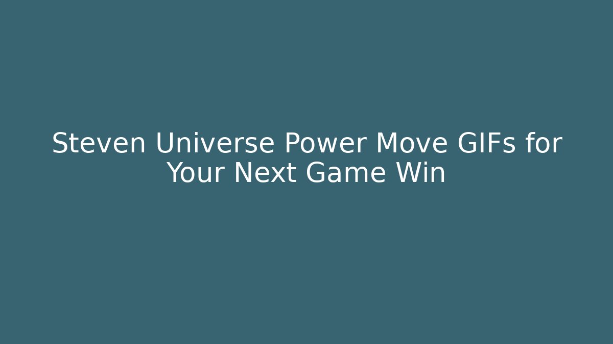 Steven Universe Power Move GIFs for Your Next Game Win
