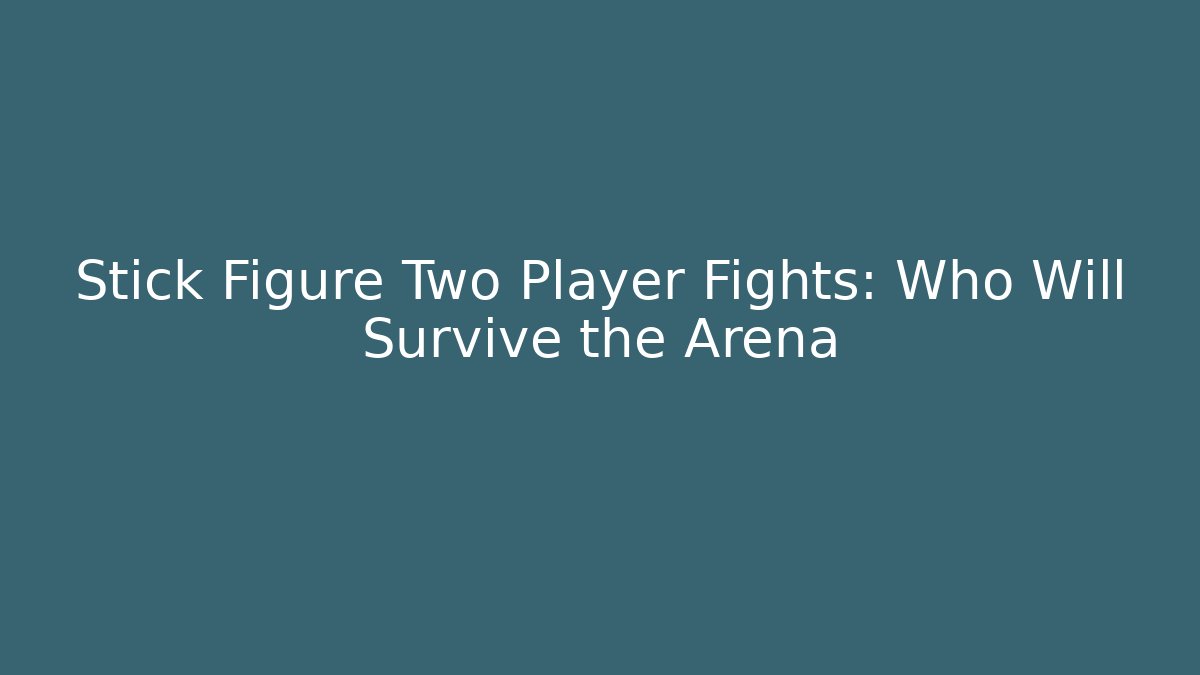 Stick Figure Two Player Fights: Who Will Survive the Arena