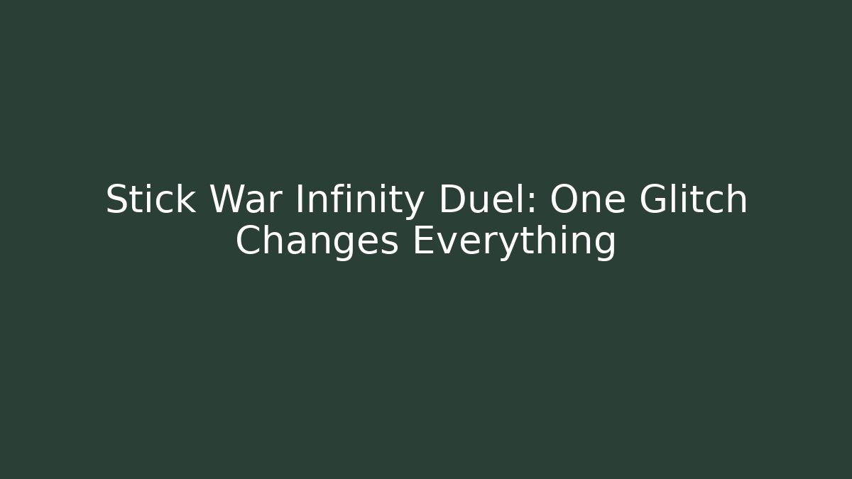 Stick War Infinity Duel: One Glitch Changes Everything