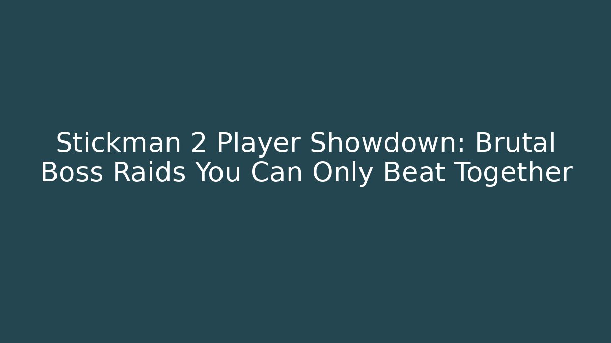 Stickman 2 Player Showdown: Brutal Boss Raids You Can Only Beat Together