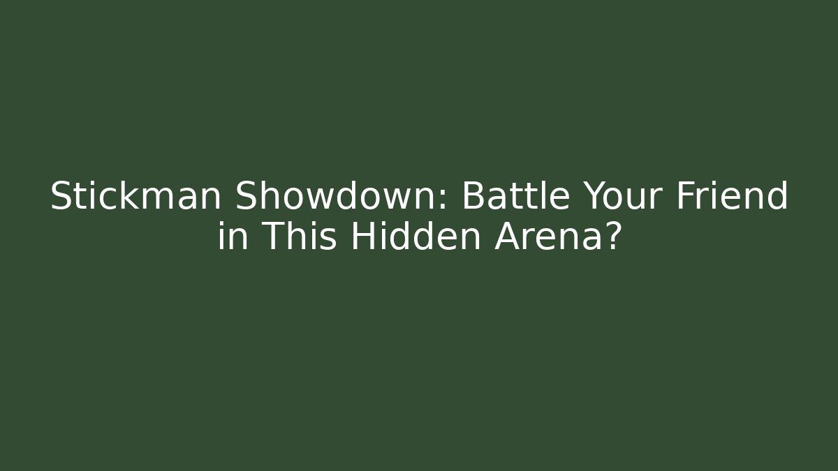 Stickman Showdown: Battle Your Friend in This Hidden Arena?