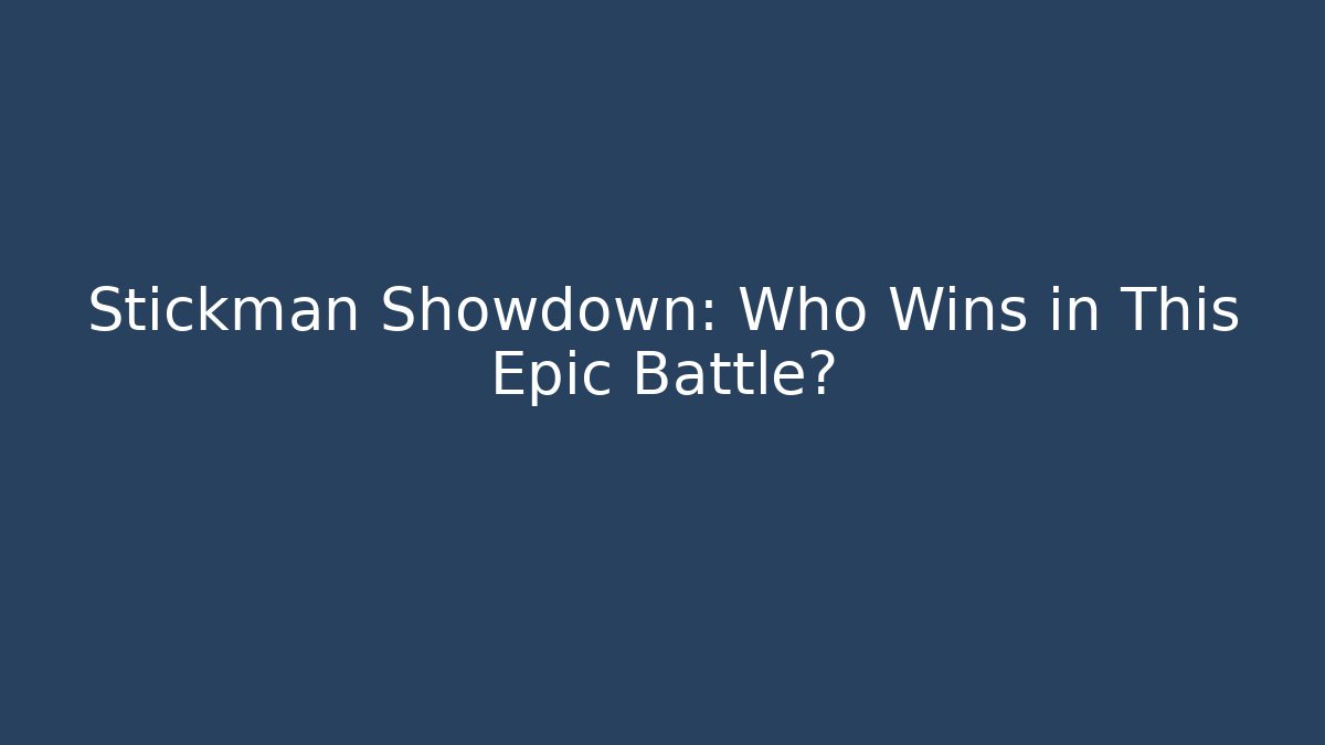 Stickman Showdown: Who Wins in This Epic Battle?