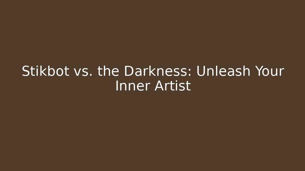 Stikbot vs. the Darkness: Unleash Your Inner Artist