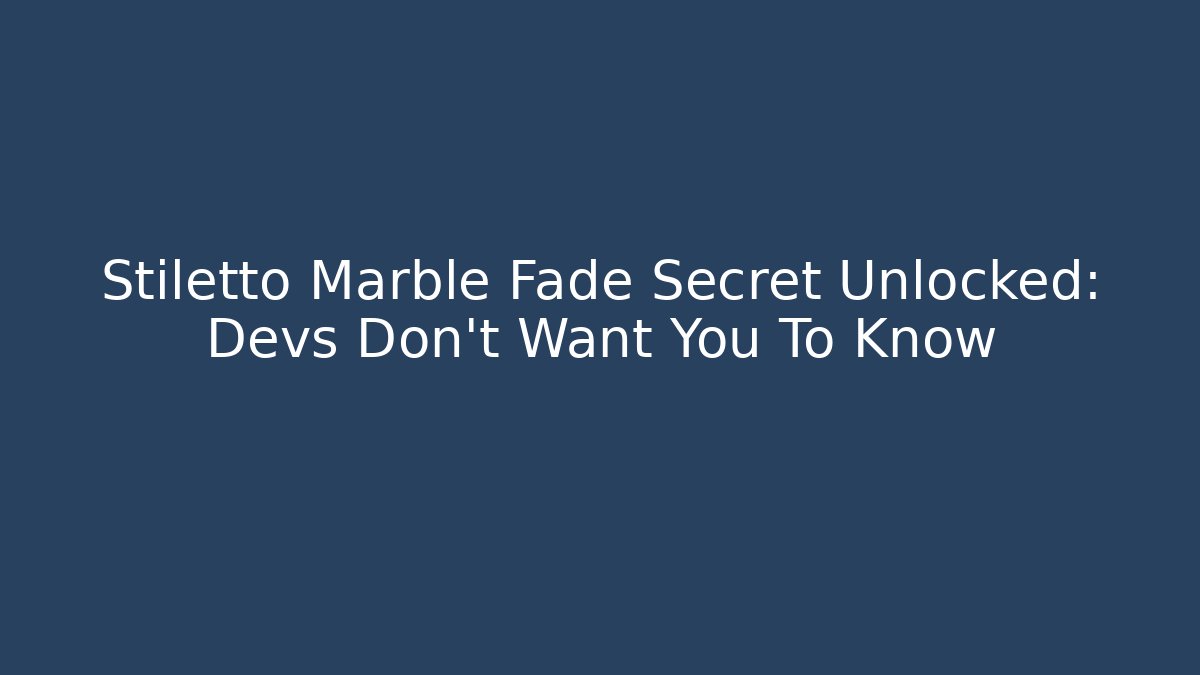Stiletto Marble Fade Secret Unlocked: Devs Don't Want You To Know - Critter Realm