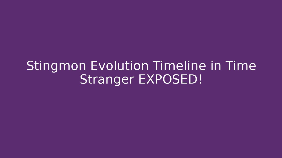 Stingmon Evolution Timeline in Time Stranger EXPOSED!