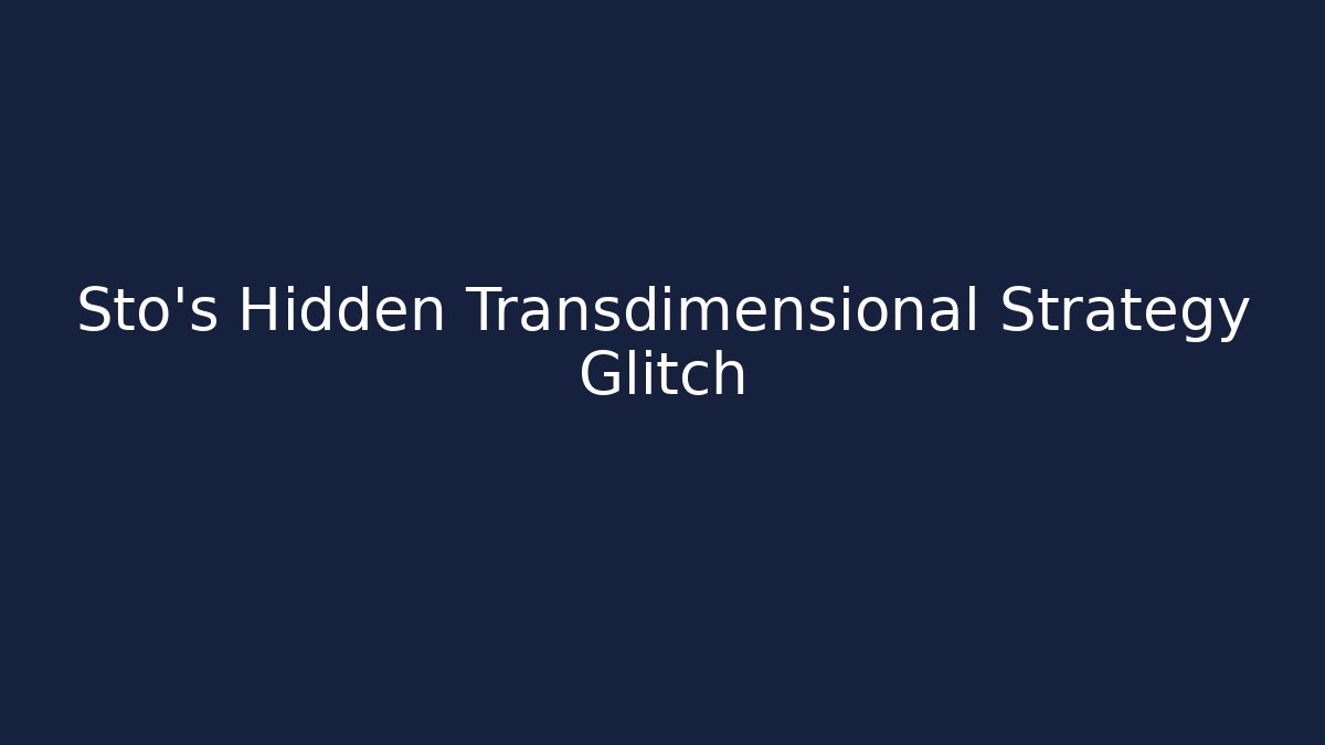 Sto’s Hidden Transdimensional Strategy Glitch