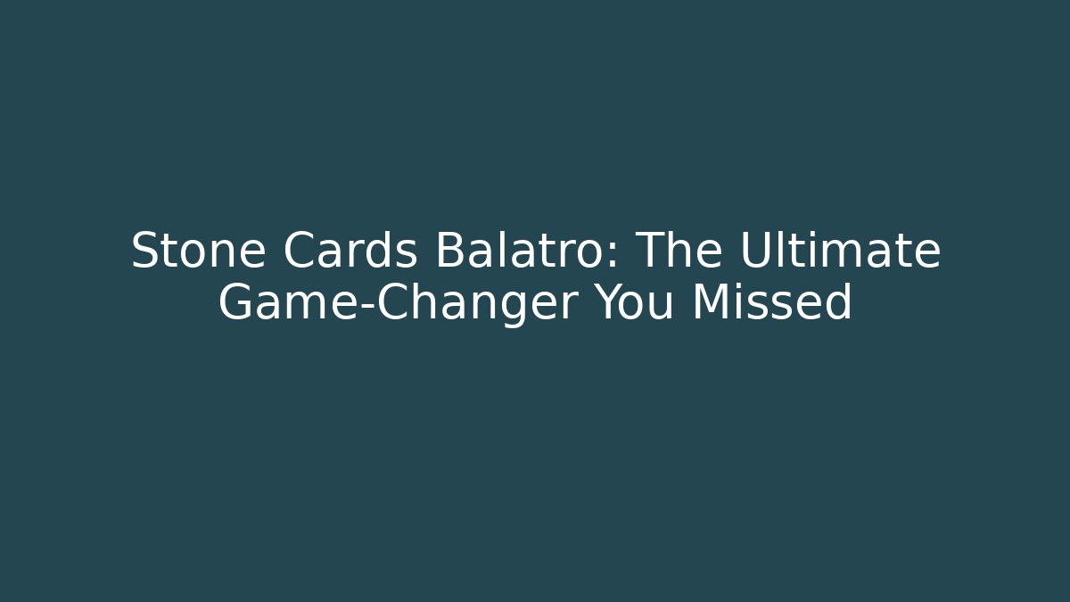 Stone Cards Balatro: The Ultimate Game-Changer You Missed