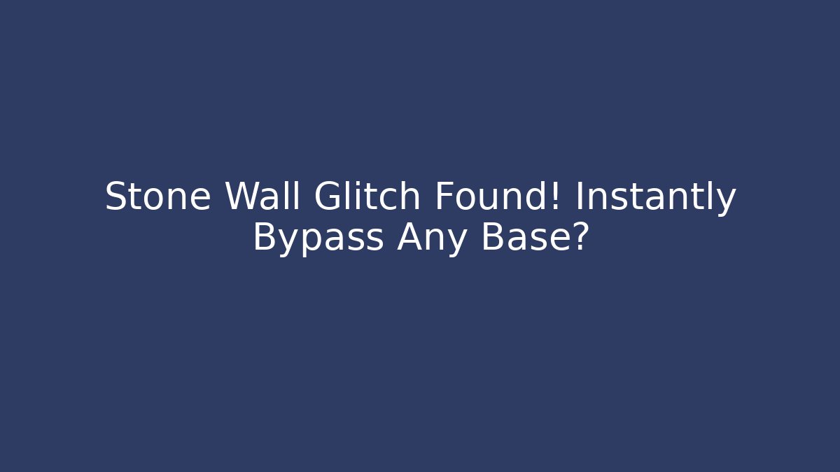 Stone Wall Glitch Found! Instantly Bypass Any Base?