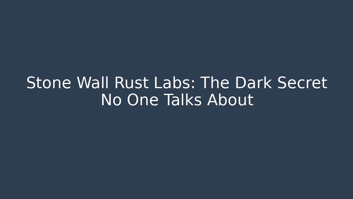 Stone Wall Rust Labs: The Dark Secret No One Talks About - Critter Realm