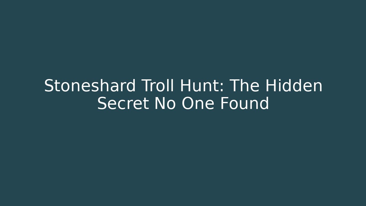 Stoneshard Troll Hunt: The Hidden Secret No One Found