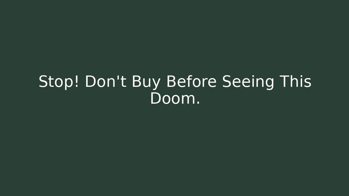 Stop! Don't Buy Before Seeing This Doom.