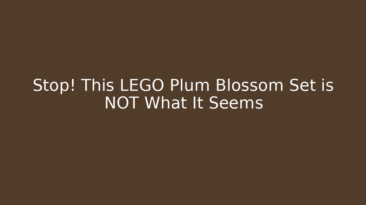 Stop! This LEGO Plum Blossom Set is NOT What It Seems