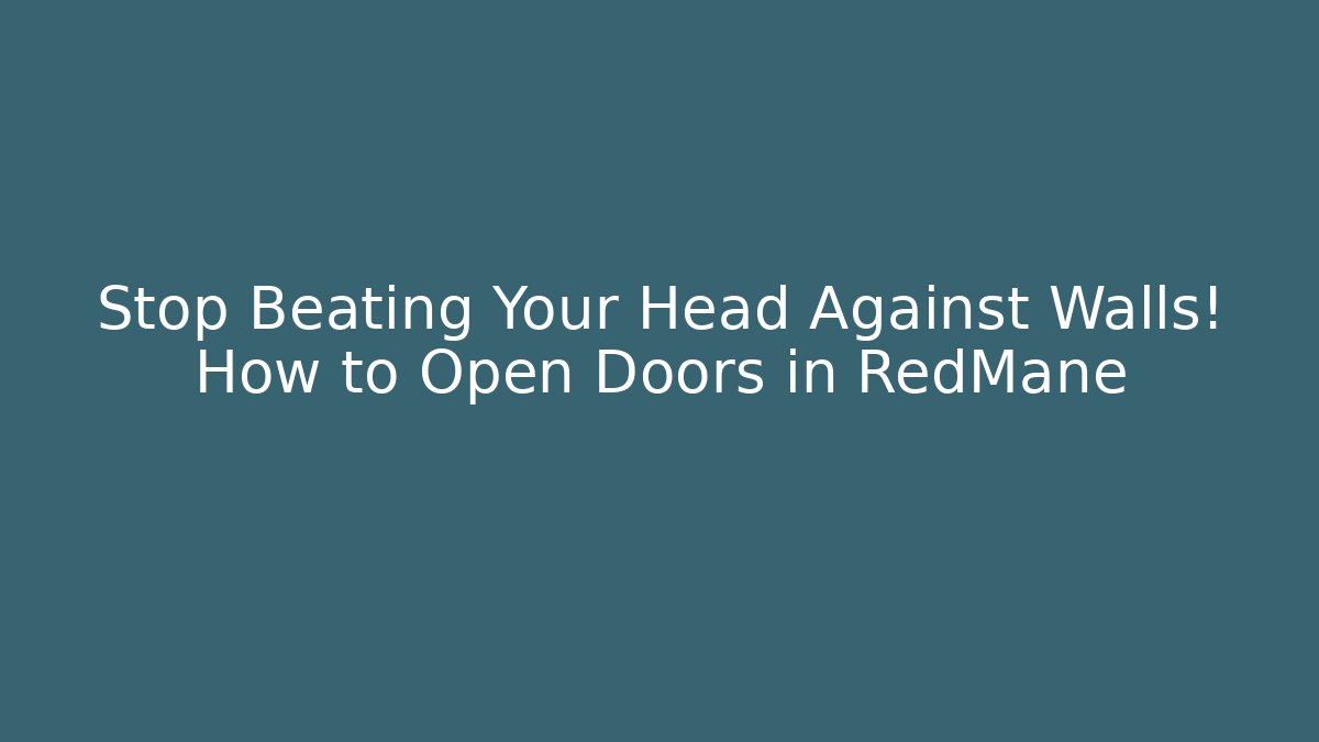 Stop Beating Your Head Against Walls! How to Open Doors in RedMane - Critter Realm