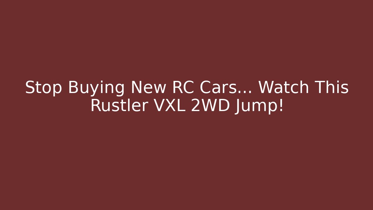 Stop Buying New RC Cars… Watch This Rustler VXL 2WD Jump! - Critter Realm