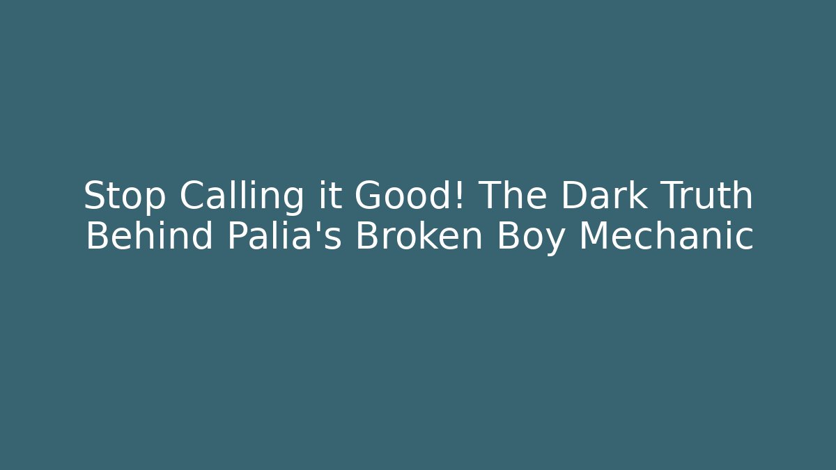 Stop Calling it Good! The Dark Truth Behind Palia's Broken Boy Mechanic