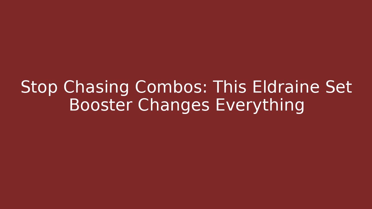 Stop Chasing Combos: This Eldraine Set Booster Changes Everything - Critter Realm