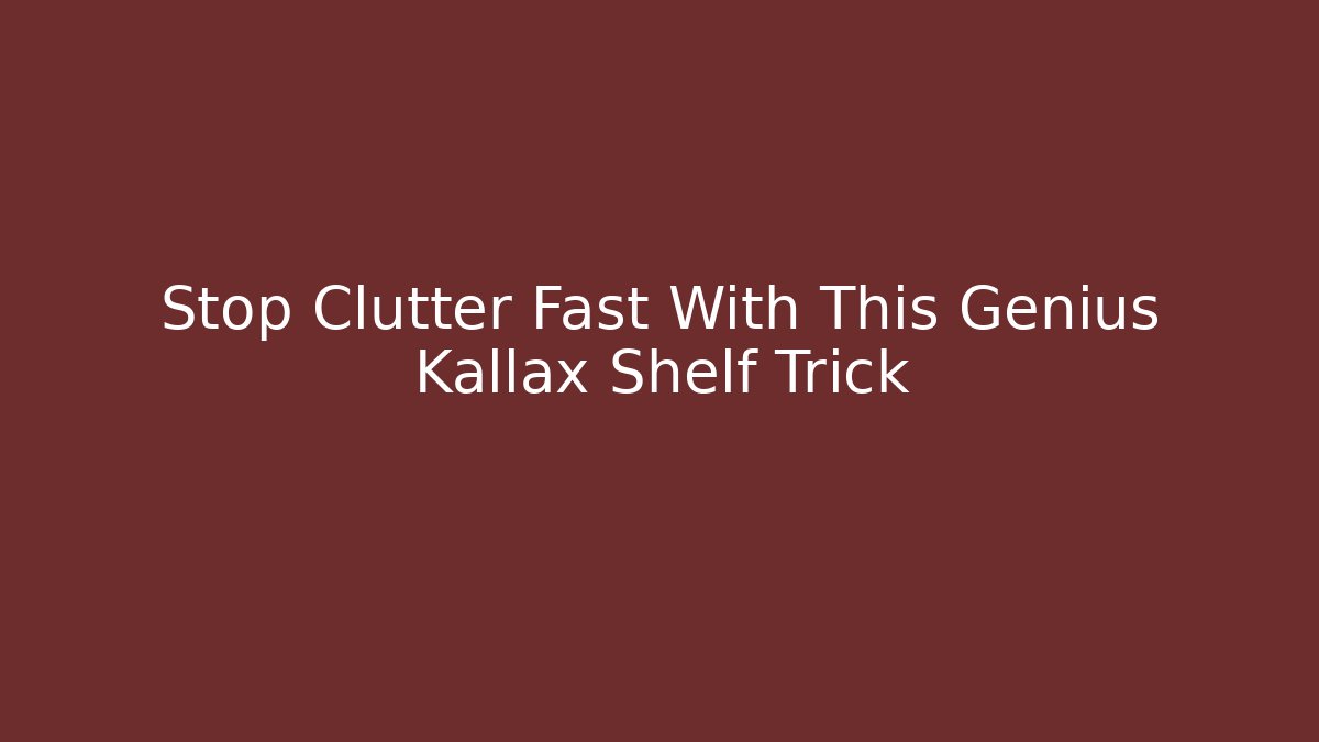 Stop Clutter Fast With This Genius Kallax Shelf Trick