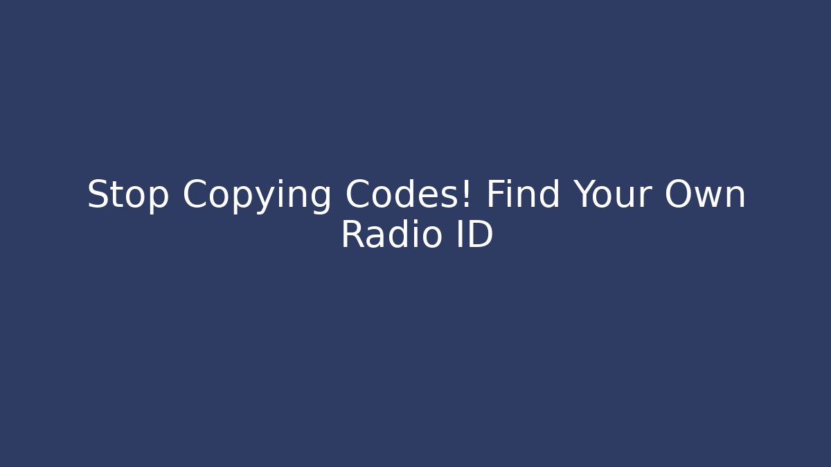Stop Copying Codes! Find Your Own Radio ID - Critter Realm