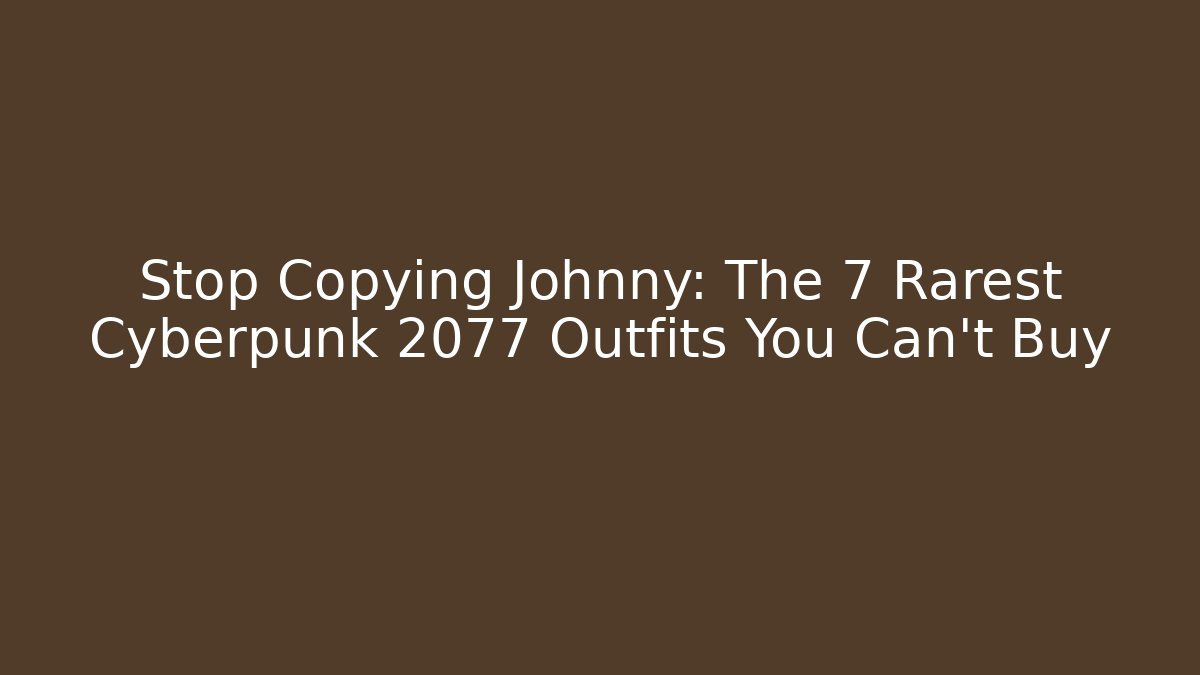 Stop Copying Johnny: The 7 Rarest Cyberpunk 2077 Outfits You Can’t Buy
