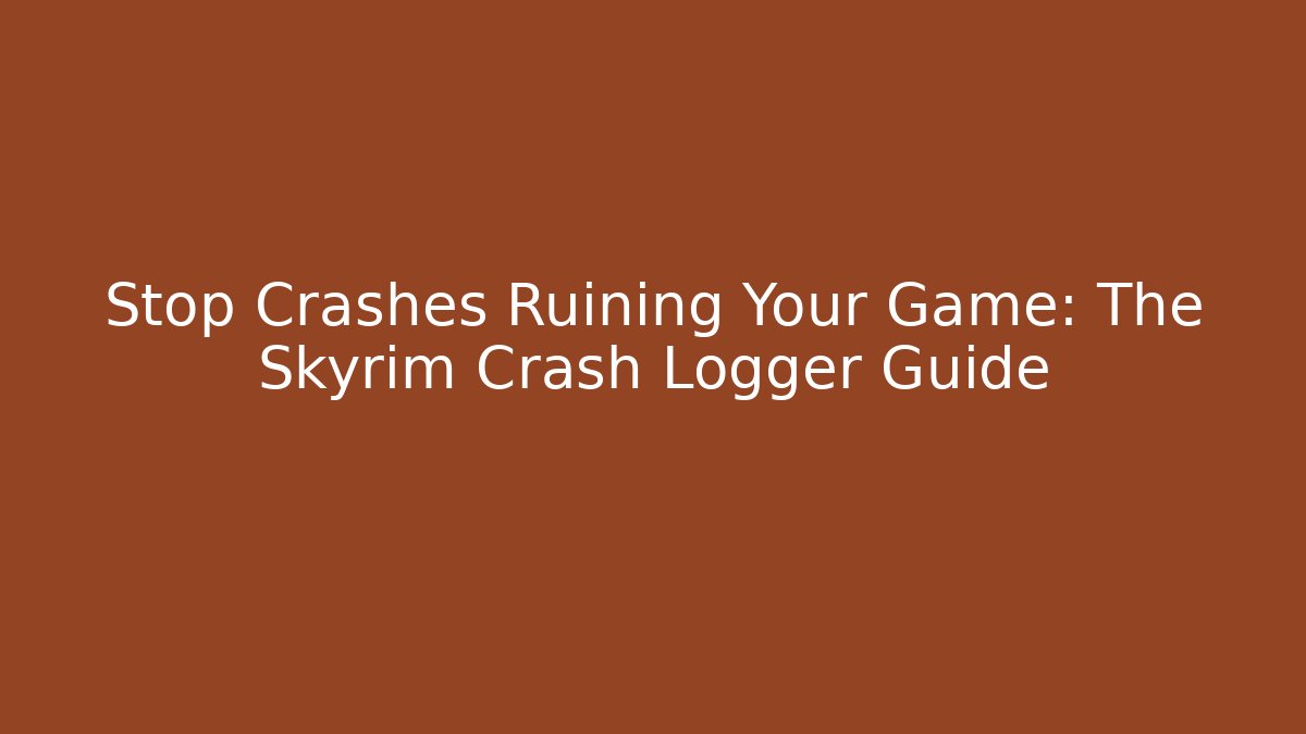 Stop Crashes Ruining Your Game: The Skyrim Crash Logger Guide