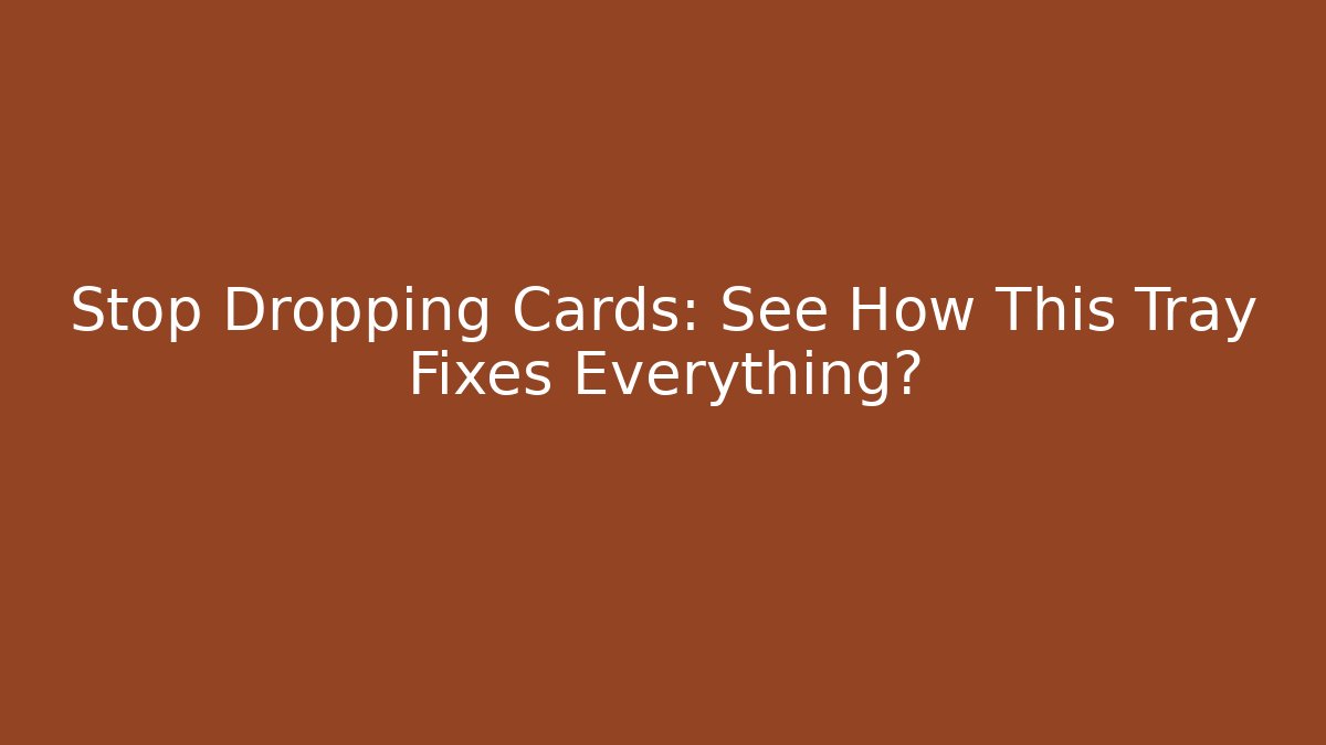 Stop Dropping Cards: See How This Tray Fixes Everything? - Critter Realm