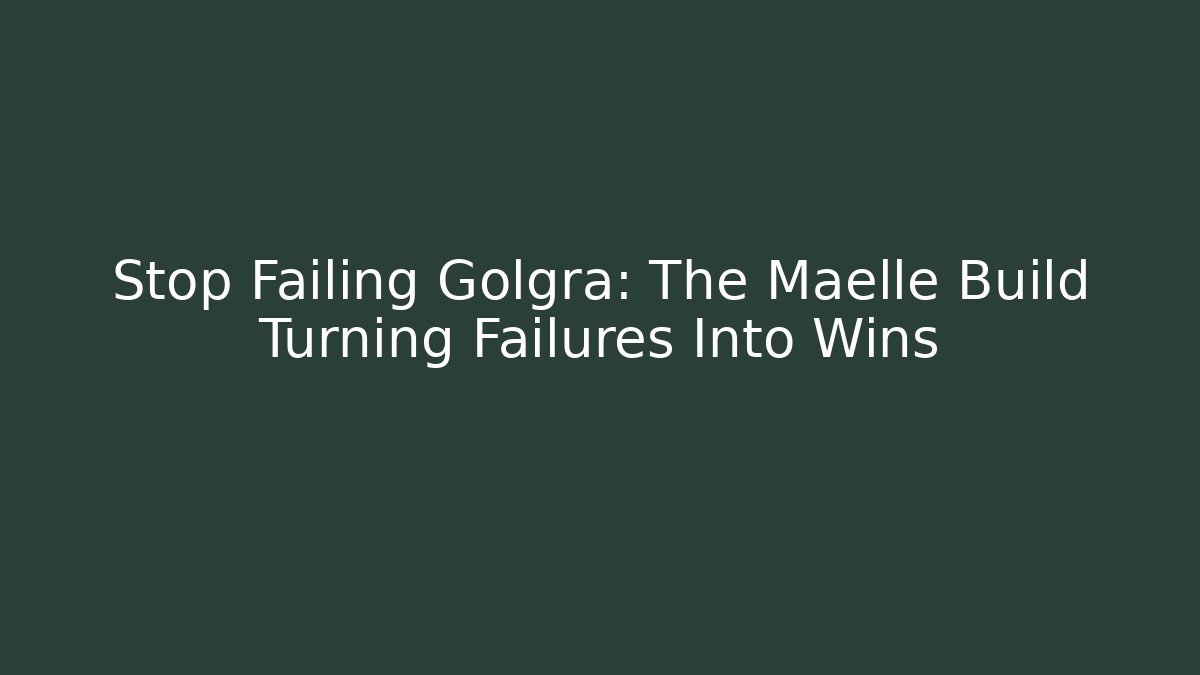 Stop Failing Golgra: The Maelle Build Turning Failures Into Wins - Critter Realm
