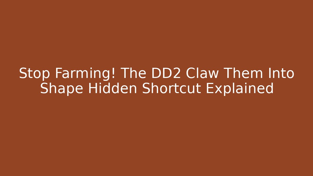 Stop Farming! The DD2 Claw Them Into Shape Hidden Shortcut Explained - Critter Realm