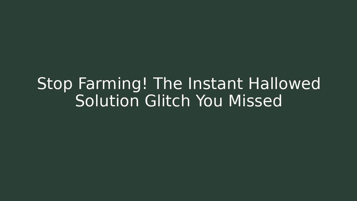 Stop Farming! The Instant Hallowed Solution Glitch You Missed - Critter Realm