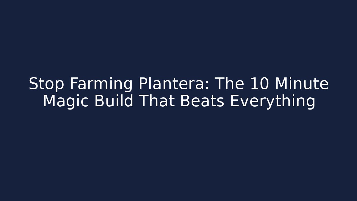 Stop Farming Plantera: The 10 Minute Magic Build That Beats Everything - Critter Realm