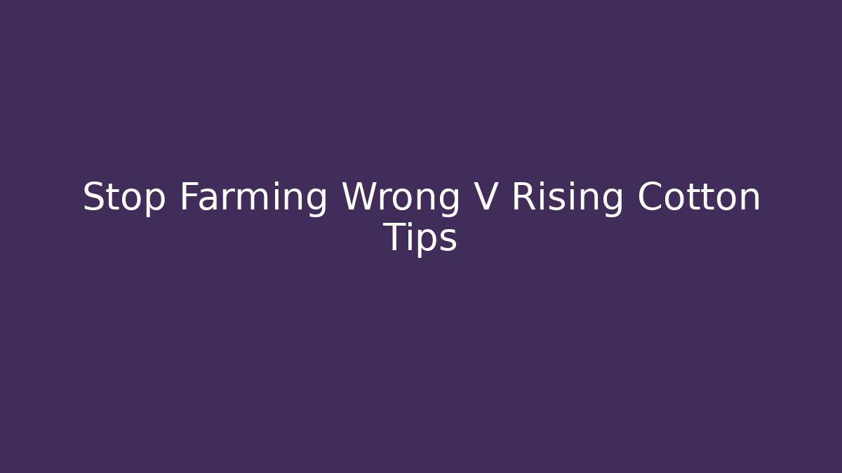 Stop Farming Wrong V Rising Cotton Tips